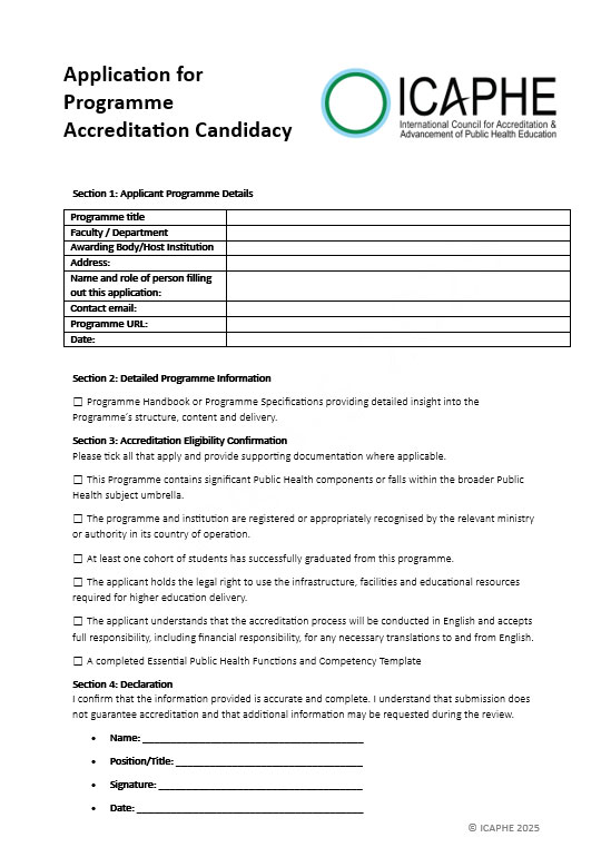 The International Council for the Accreditation and Advancement of Public Health Education (ICAPHE) provides accreditation services grounded in a formative, non-prescriptive approach, shaped by the collective insight of the global public health education community.Accrediting public health education worldwide. ICAPHE supports quality assurance in public health courses, programmes, and academic institutions.